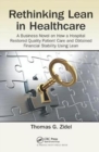 Image for Rethinking Lean in Healthcare : A Business Novel on How a Hospital Restored Quality Patient Care and Obtained Financial Stability Using Lean