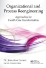 Image for Organizational and Process Reengineering : Approaches for Health Care Transformation