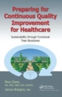 Image for Preparing for Continuous Quality Improvement for Healthcare : Sustainability through Functional Tree Structures