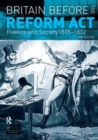 Image for Britain before the Reform Act  : politics and society, 1815-1832