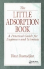 Image for The Little Adsorption Book : A Practical Guide for Engineers and Scientists