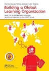 Image for Building a Global Learning Organization : Using TWI to Succeed with Strategic Workforce Expansion in the LEGO Group