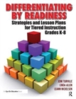 Image for Differentiating by readiness  : strategies and lesson plans for tiered instruction, grades K-8