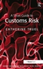 Image for A Short Guide to Customs Risk
