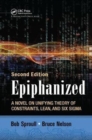 Image for Epiphanized : A Novel on Unifying Theory of Constraints, Lean, and Six Sigma, Second Edition