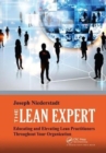 Image for The Lean Expert : Educating and Elevating Lean Practitioners Throughout Your Organization