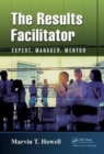 Image for The Results Facilitator : Expert, Manager, Mentor