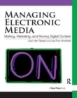 Image for Managing Electronic Media : Making, Marketing, and Moving Digital Content