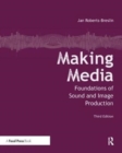 Image for Making Media : Foundations of Sound and Image Production
