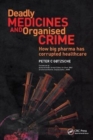 Image for Deadly Medicines and Organised Crime : How Big Pharma Has Corrupted Healthcare