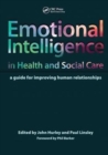 Image for Emotional Intelligence in Health and Social Care : A Guide for Improving Human Relationships