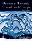 Image for Becoming an Emotionally Focused Couple Therapist : The Workbook