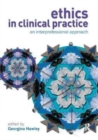 Image for Ethics in clinical practice  : an inter-professional approach