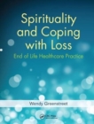 Image for Spirituality and Coping with Loss : End of Life Healthcare Practice