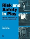 Image for Risk and safety in play  : the law and practice for adventure playgrounds
