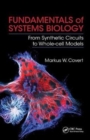 Image for Fundamentals of Systems Biology : From Synthetic Circuits to Whole-cell Models