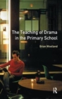 Image for Teaching of Drama in the Primary School, The