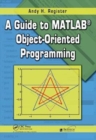 Image for A Guide to MATLAB Object-Oriented Programming