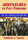 Image for Adventures in fast forward  : life, love, and work for the ADD adult