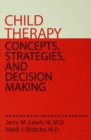 Image for Child therapy  : concepts strategies &amp; decision making