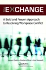Image for The exchange  : a bold and proven approach to resolving workplace conflict