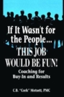 Image for If it wasn&#39;t for the people...this job would be fun  : coaching for buy-in and results
