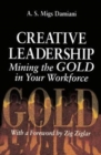 Image for Creative Leadership Mining the Gold in Your Work Force
