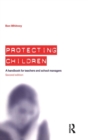 Image for Protecting children  : a handbook for teachers and school managers