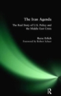 Image for Iran agenda  : the real story of U.S. policy and the Middle East crisis