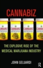 Image for Cannabiz  : the explosive rise of the medical marijuana industry