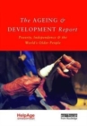 Image for The Ageing and Development Report : Poverty, Independence and the World&#39;s Older People