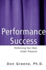 Image for Performance Success : Performing Your Best Under Pressure