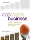 Image for Stats Means Business 2nd edition : Statistics and Business Analytics for Business, Hospitality and Tourism
