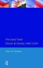 Image for The Early Tudor Church and Society 1485-1529