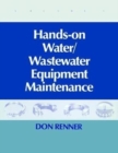 Image for Hands On Water and Wastewater Equipment Maintenance, Volume I