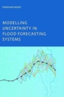 Image for Modelling Uncertainty in Flood Forecasting Systems