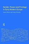 Image for Gender, Power and Privilege in Early Modern Europe