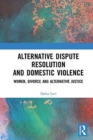 Image for Alternative dispute resolution and domestic violence  : women, divorce and alternative justice