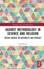 Image for Against Methodology in Science and Religion