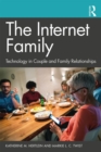 Image for The Internet Family: Technology in Couple and Family Relationships
