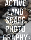 Image for Active landscape photography  : theoretical groundwork for landscape architecture