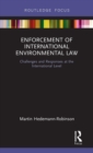 Image for Enforcement of international environmental law  : challenges and responses at the international level