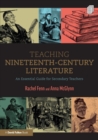 Image for Teaching nineteenth century literature  : an essential guide for secondary teachers