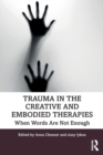 Image for Trauma in the creative and embodied therapies  : when words are not enough
