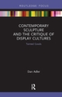 Image for Contemporary sculpture and the critique of display cultures  : tainted goods