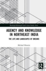 Image for Agency and knowledge in Northeast India  : the life and landscapes of dreams