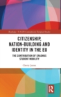Image for Citizenship, nation-building and identity in the EU  : the contribution of Erasmus student mobility