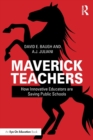 Image for Maverick teachers  : how innovative educators are saving public schools