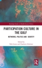 Image for Participation culture in the Gulf  : networks, politics and identity