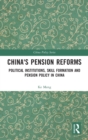 Image for China&#39;s pension reforms  : political institutions, skill formation, and pension policy in China